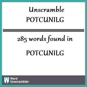 285 words unscrambled from potcunilg