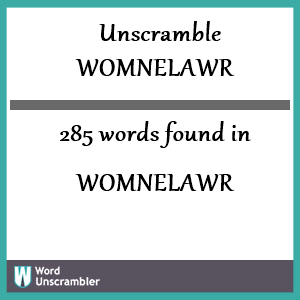 285 words unscrambled from womnelawr