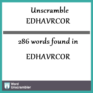 286 words unscrambled from edhavrcor