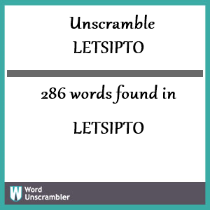 286 words unscrambled from letsipto