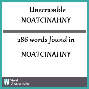 286 words unscrambled from noatcinahny