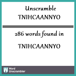 286 words unscrambled from tnihcaannyo