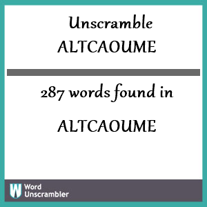 287 words unscrambled from altcaoume