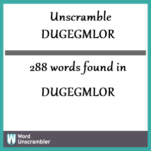 288 words unscrambled from dugegmlor