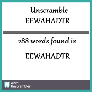 288 words unscrambled from eewahadtr