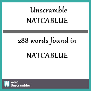 288 words unscrambled from natcablue