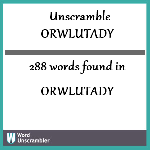 288 words unscrambled from orwlutady