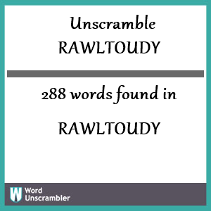 288 words unscrambled from rawltoudy