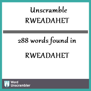 288 words unscrambled from rweadahet