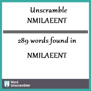 289 words unscrambled from nmilaeent