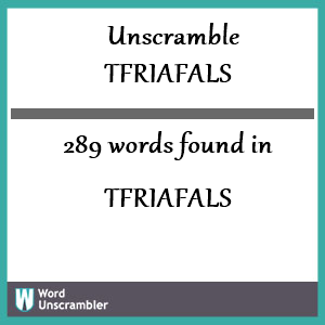 289 words unscrambled from tfriafals