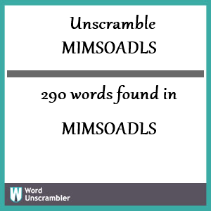 290 words unscrambled from mimsoadls