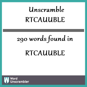 290 words unscrambled from rtcauuble