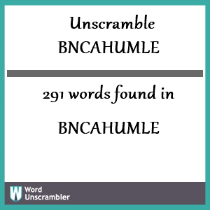 291 words unscrambled from bncahumle