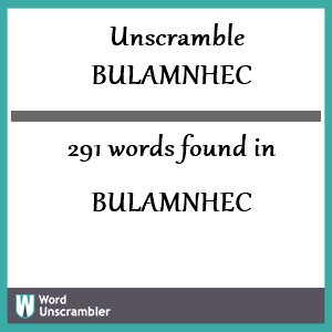 291 words unscrambled from bulamnhec