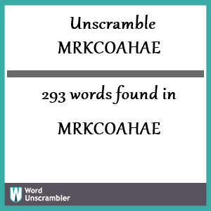 293 words unscrambled from mrkcoahae