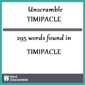 295 words unscrambled from timipacle