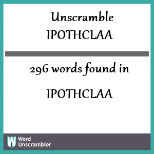 296 words unscrambled from ipothclaa