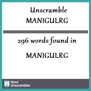 296 words unscrambled from manigulrg