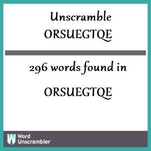 296 words unscrambled from orsuegtqe