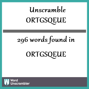 296 words unscrambled from ortgsqeue