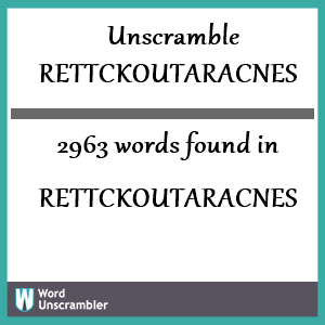 2963 words unscrambled from rettckoutaracnes
