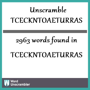 2963 words unscrambled from tceckntoaeturras