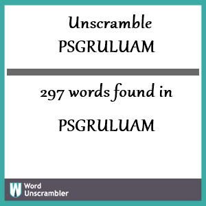 297 words unscrambled from psgruluam