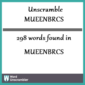 298 words unscrambled from mueenbrcs