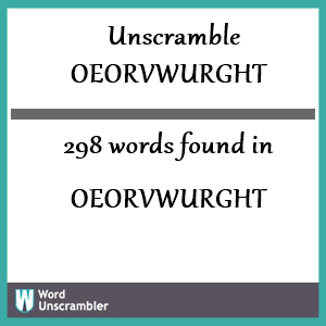 298 words unscrambled from oeorvwurght