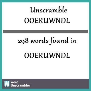 298 words unscrambled from ooeruwndl