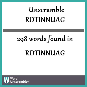 298 words unscrambled from rdtinnuag