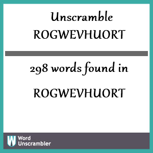 298 words unscrambled from rogwevhuort