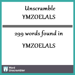 299 words unscrambled from ymzoelals