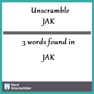 3 words unscrambled from jak