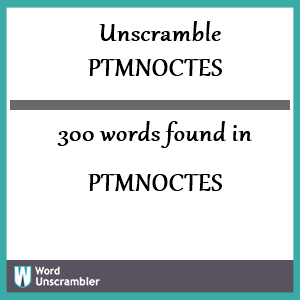 300 words unscrambled from ptmnoctes