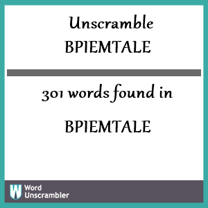 301 words unscrambled from bpiemtale