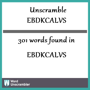 301 words unscrambled from ebdkcalvs