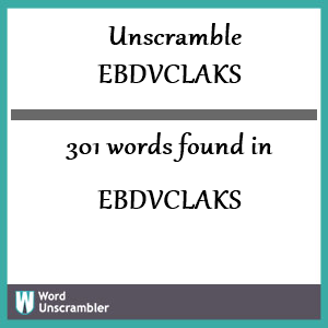 301 words unscrambled from ebdvclaks