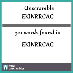 301 words unscrambled from ekinrrcag