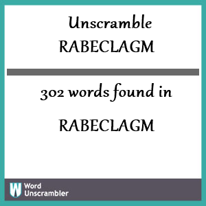 302 words unscrambled from rabeclagm