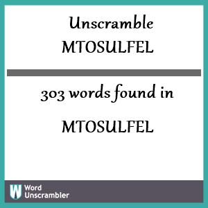 303 words unscrambled from mtosulfel