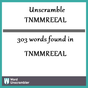 303 words unscrambled from tnmmreeal