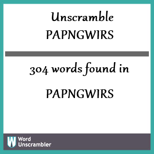 304 words unscrambled from papngwirs