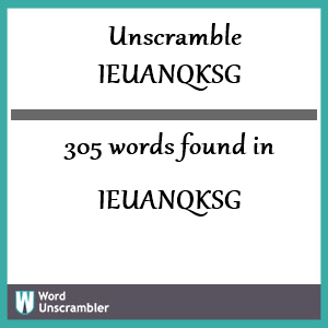 305 words unscrambled from ieuanqksg