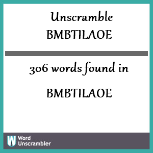 306 words unscrambled from bmbtilaoe