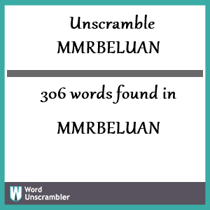 306 words unscrambled from mmrbeluan