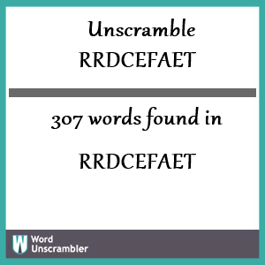 307 words unscrambled from rrdcefaet