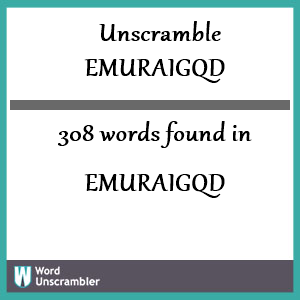 308 words unscrambled from emuraigqd