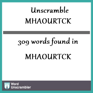 309 words unscrambled from mhaourtck